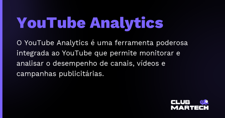 YouTube Analytics — O YouTube Analytics é uma ferramenta poderosa integrada ao YouTube que permite monitorar e analisar o desempenho de cana