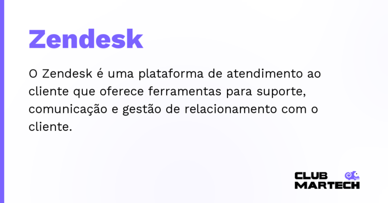 Zendesk — O Zendesk é uma plataforma de atendimento ao cliente que oferece ferramentas para suporte, comunicação e gestão de relac