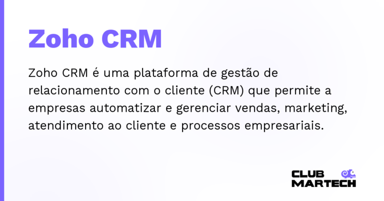 Zoho CRM — Zoho CRM é uma plataforma de gestão de relacionamento com o cliente (CRM) que permite a empresas automatizar e gerenciar