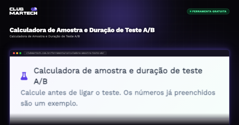 Calculadora de Amostra e Duração de Teste A/B - Club Martech