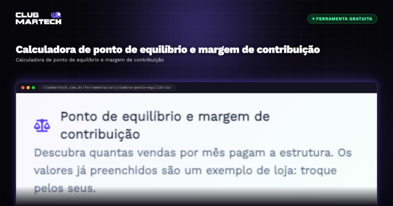Calculadora de ponto de equilíbrio e margem de contribuição - Club Martech